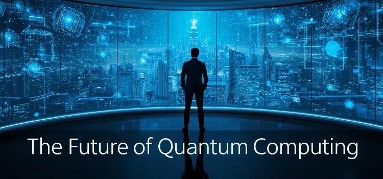 The Future of Quantum Computing