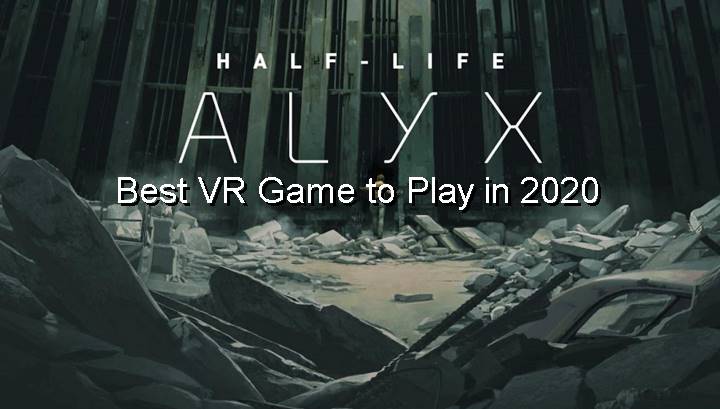 Half-Life: Alyx, Best VR Game to Play in 2020