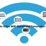 How to Solve WiFi Speed and Connection Problems