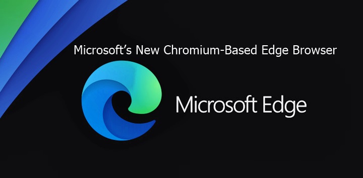 Microsoft’s New Chromium-Based Edge Browser