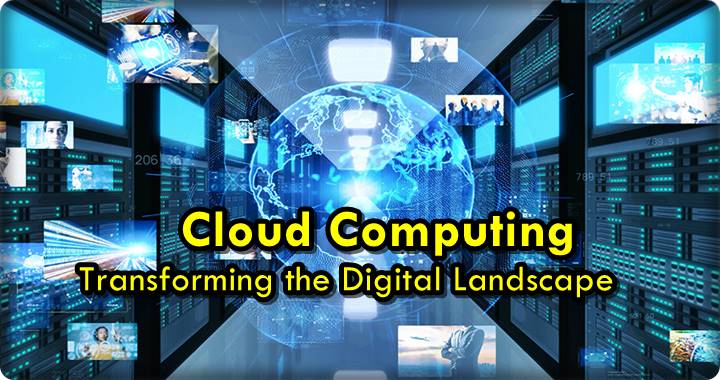 Cloud Computing: Transforming the Digital Landscape