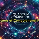 Quantum Computing: The Future of Computational Power