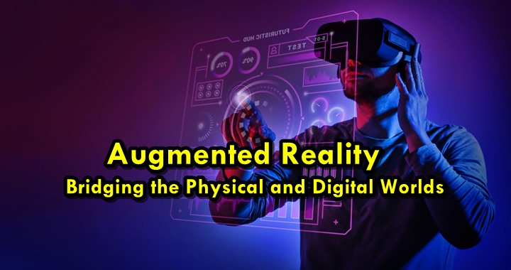 Augmented Reality: Bridging the Physical and Digital Worlds